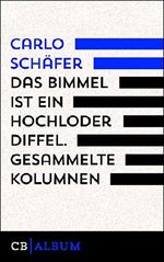 Das Bimmel ist ein hochloder Diffel. Aus den Carlos-Kolumnen Cover des Buches Das Bimmel ist ein hochloder Diffel. Aus den Carlos-Kolumnen (ISBN: 9783944818931)