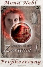 Das Buch der Zaramé I: Die Prophezeiung: 1 (Die Krone- und Feuertrilogie) Cover des Buches Das Buch der Zaramé I: Die Prophezeiung: 1 (Die Krone- und Feuertrilogie) (ISBN: 9781481974608)