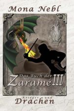 Das Buch der Zaramé III - Krieger und Drachen (Die Krone & Feuer Fantasy-Trilogie) Cover des Buches Das Buch der Zaramé III - Krieger und Drachen (Die Krone & Feuer Fantasy-Trilogie) (ISBN: B00D5YMD0S)