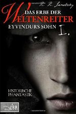 Das Erbe der Weltenreiter 01: Eyvindurs Sohn I. Cover des Buches Das Erbe der Weltenreiter 01: Eyvindurs Sohn I. (ISBN: 9781500760335)