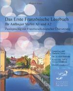 Das Erste Französische Lesebuch für Anfänger: Stufen A1 und A2 Zweisprachig mit Französisch-deutscher Übersetzung (Gestufte Französische Lesebücher) Cover des Buches Das Erste Französische Lesebuch für Anfänger: Stufen A1 und A2 Zweisprachig mit Französisch-deutscher Übersetzung (Gestufte Französische Lesebücher) (ISBN: 9781493596058)