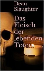Das Fleisch der lebenden Toten Cover des Buches Das Fleisch der lebenden Toten (ISBN: B010U8FYRU)