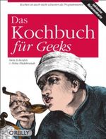 Das Kochbuch für Geeks Cover des Buches Das Kochbuch für Geeks (ISBN: 9783868997019)
