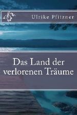 Das Land der verlorenen Traeume Cover des Buches Das Land der verlorenen Traeume (ISBN: 9781494399931)