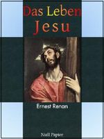 Das Leben Jesu - Vollständig überarbeitete Ausgabe Cover des Buches Das Leben Jesu - Vollständig überarbeitete Ausgabe (ISBN: 9783954180967)