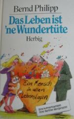 Das Leben ist 'ne Wundertüte - Ein Mensch in allen Lebenslagen Cover des Buches Das Leben ist 'ne Wundertüte - Ein Mensch in allen Lebenslagen (ISBN: B0026ZQOSE)