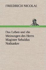 Das Leben und die Meinungen des Herrn Magister Sebaldus Nothanker Cover des Buches Das Leben und die Meinungen des Herrn Magister Sebaldus Nothanker (ISBN: 9783847257998)