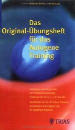 Das Original-Übungsheft für das Autogene Training: Anleitung vom Begründer der Selbstentspannung Cover des Buches Das Original-Übungsheft für das Autogene Training: Anleitung vom Begründer der Selbstentspannung (ISBN: 9783830431572)