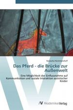 Das Pferd - die Brücke zur Außenwelt Cover des Buches Das Pferd - die Brücke zur Außenwelt (ISBN: 9783639426885)