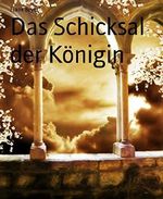 Das Schicksal der Königin Cover des Buches Das Schicksal der Königin (ISBN: 9783730912591)
