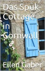 Das Spuk-Cottage in Cornwall: Lady-Thriller Cover des Buches Das Spuk-Cottage in Cornwall: Lady-Thriller (ISBN: B00H4CY6KW)