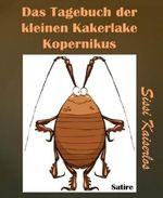 Das Tagebuch der kleinen Kakerlake Kopernikus Cover des Buches Das Tagebuch der kleinen Kakerlake Kopernikus (ISBN: 9783730998502)