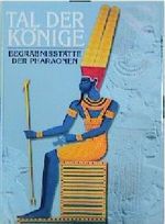 Das Tal der Könige. Begräbnisstätte der Pharaonen Cover des Buches Das Tal der Könige. Begräbnisstätte der Pharaonen (ISBN: 9783860706077)