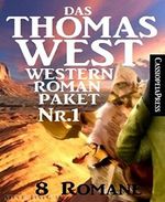 Das Thomas West Western Roman-Paket Nr. 1 (8 Romane): Acht Western, so hart wie ihre Zeit Cover des Buches Das Thomas West Western Roman-Paket Nr. 1 (8 Romane): Acht Western, so hart wie ihre Zeit (ISBN: 9783736822436)