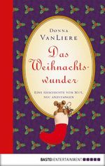 Das Weihnachtswunder: Eine Geschichte vom Mut, neu anzufangen Cover des Buches Das Weihnachtswunder: Eine Geschichte vom Mut, neu anzufangen (ISBN: 9783838723983)