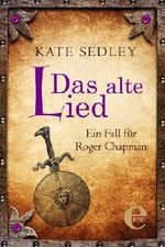 Das alte Lied: Ein Fall für Roger Chapman (Roger the Chapman) Cover des Buches Das alte Lied: Ein Fall für Roger Chapman (Roger the Chapman) (ISBN: 9783955303167)