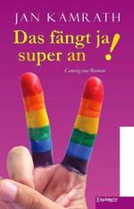 Das fängt ja super an! Coming-out-Roman Cover des Buches Das fängt ja super an! Coming-out-Roman (ISBN: 9783862689774)