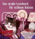 Das große Lesebuch für schlaue Katzen: Die schönsten Katzengeschichten, Katzenmärchen und Katzenverse Cover des Buches Das große Lesebuch für schlaue Katzen: Die schönsten Katzengeschichten, Katzenmärchen und Katzenverse (ISBN: 9783815582329)