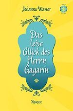 Das leise Glück des Herrn Gagarin Cover des Buches Das leise Glück des Herrn Gagarin (ISBN: B00URM17VC)