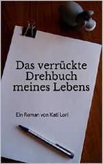 Das verrückte Drehbuch meines Lebens Cover des Buches Das verrückte Drehbuch meines Lebens (ISBN: B00NQWDJHA)