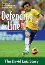 Defending the Line: The David Luiz Story (ZonderKidz Biography) Cover des Buches Defending the Line: The David Luiz Story (ZonderKidz Biography) (ISBN: 9780310746072)