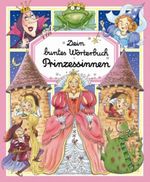 Dein buntes Wörterbuch Prinzessinnen Cover des Buches Dein buntes Wörterbuch Prinzessinnen (ISBN: 9783833185090)