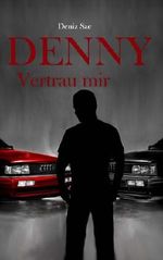Denny - Vertrau mir : Psychothriller Cover des Buches Denny - Vertrau mir : Psychothriller (ISBN: B00IW3ZQHY)