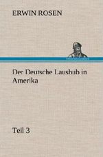 Der Deutsche Lausbub in Amerika - Teil 3 Cover des Buches Der Deutsche Lausbub in Amerika - Teil 3 (ISBN: 9783847265818)