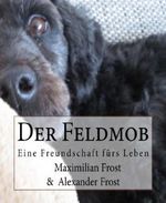 Der Feldmob: Eine Freundschaft fürs Leben. Cover des Buches Der Feldmob: Eine Freundschaft fürs Leben. (ISBN: 9783730951989)