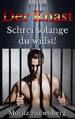 Der Knast - Schrei solange du willst! Cover des Buches Der Knast - Schrei solange du willst! (ISBN: B00NUJI94W)