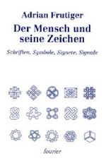 Der Mensch und seine Zeichen. Schriften, Symbole, Signate, Signale Cover des Buches Der Mensch und seine Zeichen. Schriften, Symbole, Signate, Signale (ISBN: 9783925037399)