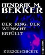 Der Ring, der Wünsche erfüllt: Kurzgeschichte Cover des Buches Der Ring, der Wünsche erfüllt: Kurzgeschichte (ISBN: 9783730978245)