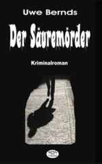 Der Säuremörder: Kriminalroman: 1 (Sander Trilogie) Cover des Buches Der Säuremörder: Kriminalroman: 1 (Sander Trilogie) (ISBN: 9781492131427)