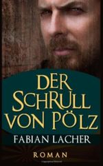 Der Schrull von Pölz Cover des Buches Der Schrull von Pölz (ISBN: 9780615850511)