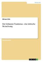Der Schwarze Tourismus - eine kritische Betrachtung Cover des Buches Der Schwarze Tourismus - eine kritische Betrachtung (ISBN: 9783656139638)
