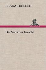 Der Sohn des Gaucho Cover des Buches Der Sohn des Gaucho (ISBN: 9783847268062)