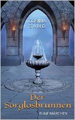 Der Sorglosbrunnen: Fünf Märchen Cover des Buches Der Sorglosbrunnen: Fünf Märchen (ISBN: B00S2T8A8A)