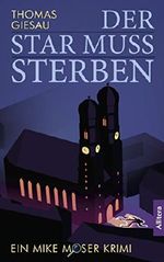 Der Star muss sterben: Ein Mike Moser Krimi Cover des Buches Der Star muss sterben: Ein Mike Moser Krimi (ISBN: 9783869067148)