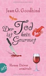 Der Tod ist kein Gourmet: Honey Driver ermittelt Kriminalroman von Goodhind. Jean G. (2012) Taschenbuch Cover des Buches Der Tod ist kein Gourmet: Honey Driver ermittelt Kriminalroman von Goodhind. Jean G. (2012) Taschenbuch (ISBN: B00GM50MY6)