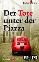 Der Tote unter der Piazza - Ein Neapel-Krimi Cover des Buches Der Tote unter der Piazza - Ein Neapel-Krimi (ISBN: 9783864740282)