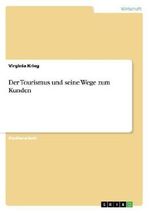 Der Tourismus und seine Wege zum Kunden Cover des Buches Der Tourismus und seine Wege zum Kunden (ISBN: 9783656503255)