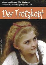 Der Trotzkopf - Gesamtausgabe (Band 1 - 4): Der Trotzkopf, Trotzkopfs Brautzeit, Aus Trotzkopfs Ehe, Trotzkopf als Großmutter (Illustriert) Cover des Buches Der Trotzkopf - Gesamtausgabe (Band 1 - 4): Der Trotzkopf, Trotzkopfs Brautzeit, Aus Trotzkopfs Ehe, Trotzkopf als Großmutter (Illustriert) (ISBN: B00TIHLBEK)