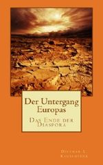 Der Untergang Europas: Das Ende der Diaspora Cover des Buches Der Untergang Europas: Das Ende der Diaspora (ISBN: B00IZN1Z8U)