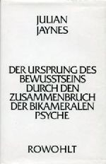 Der Ursprung des Bewußtseins durch den Zusammenbruch der bikameralen Psyche Cover des Buches Der Ursprung des Bewußtseins durch den Zusammenbruch der bikameralen Psyche (ISBN: 9783498033200)