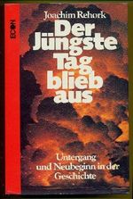 Der jüngste Tag blieb aus .Untergang und Neubeginn in der Geschichte., Cover des Buches Der jüngste Tag blieb aus .Untergang und Neubeginn in der Geschichte., (ISBN: B001YPVNP6)
