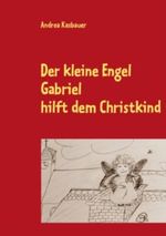 Der kleine Engel Gabriel: Hilft dem Christkind Cover des Buches Der kleine Engel Gabriel: Hilft dem Christkind (ISBN: 9783848261567)