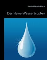 Der kleine Wassertropfen Cover des Buches Der kleine Wassertropfen (ISBN: 9783732211234)
