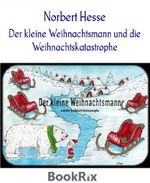 Der kleine Weihnachtsmann und die Weihnachtskatastrophe: Geschichten vom kleinen Weihnachtsmann Cover des Buches Der kleine Weihnachtsmann und die Weihnachtskatastrophe: Geschichten vom kleinen Weihnachtsmann (ISBN: 9783730963333)