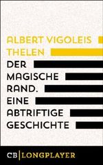 Der magische Rand. Eine abtriftige Geschichte Cover des Buches Der magische Rand. Eine abtriftige Geschichte (ISBN: 9783944818214)