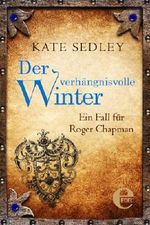 Der verhängnisvolle Winter: Ein Fall für Roger Chapman (Roger the Chapman) Cover des Buches Der verhängnisvolle Winter: Ein Fall für Roger Chapman (Roger the Chapman) (ISBN: 9783955301767)